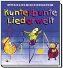 Kunterbunte liederwelt von - kunterbunte,